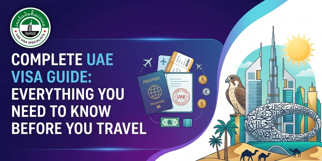 Complete UAE Visa Guide: Everything You Need to Know Before You Travel